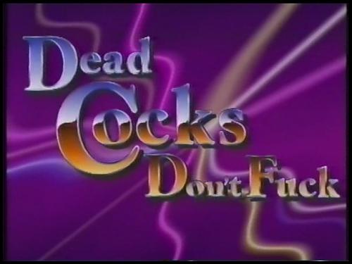 Dead Cocks Don t Fuck / Мертвые члены не трахают   , Christine, Effie Balconi , Miami, Rex Morrison, Yves Baillat, Jerry Butler)