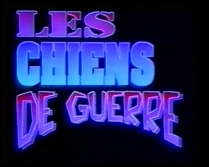 Les Chiens De Guerre / Боевые Cуки